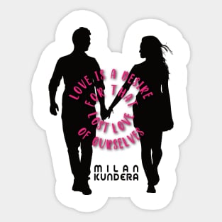 Love is a desire for that lost half of ourselves quote milan kundera by chakibium Sticker